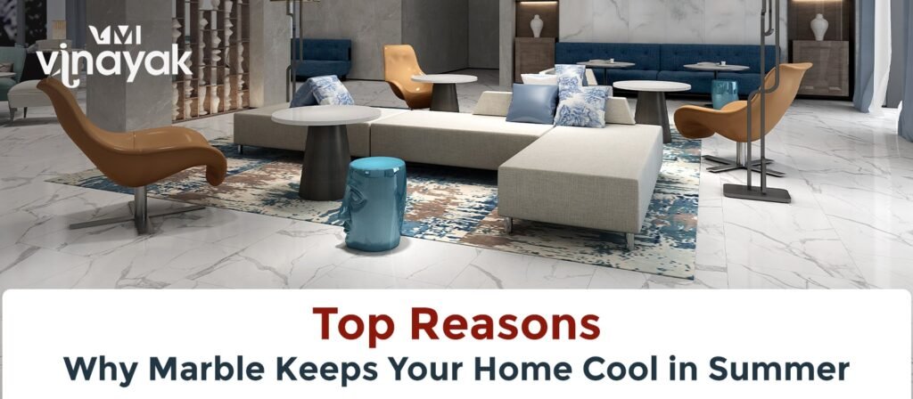 Beat the Heat with Marble: Ideal Choices for Warm Weather Interiors